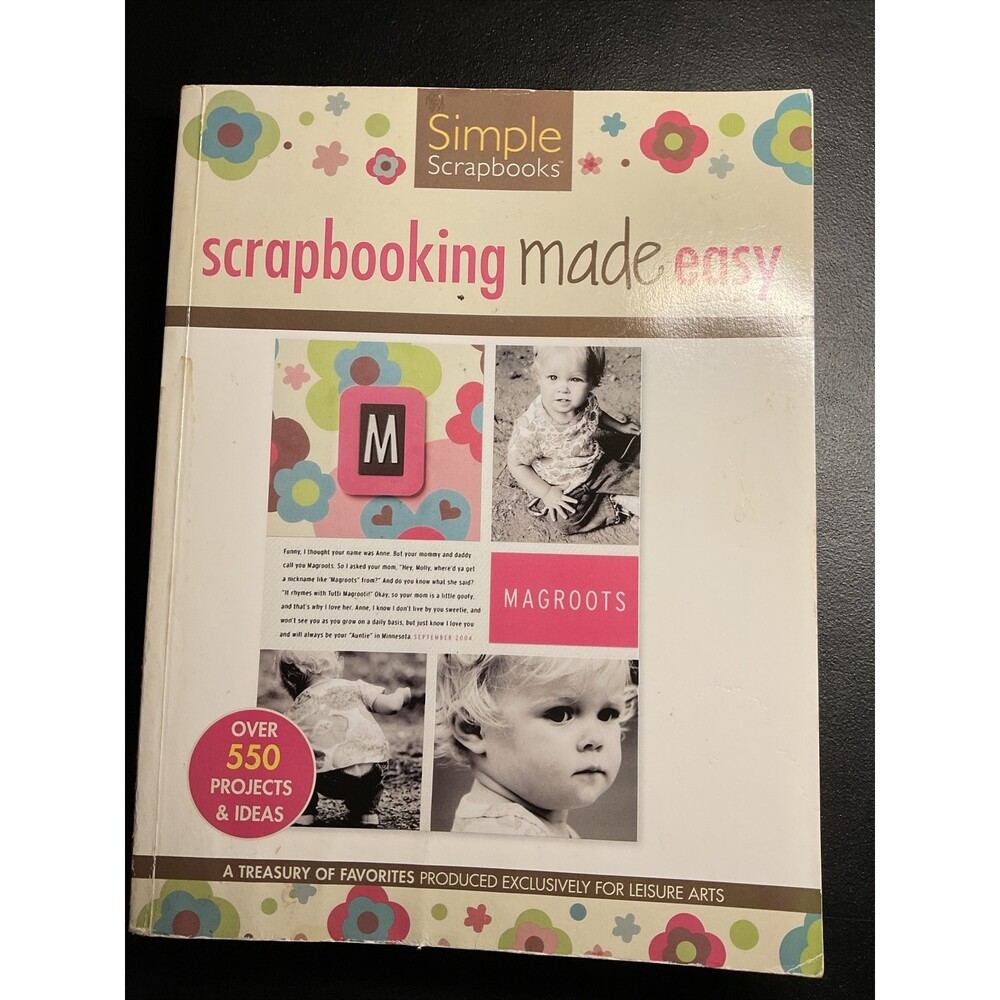 Simple Scrapbooks Scrapbooking Made Easy Leisure Arts 550 Designs Tips Ideas
